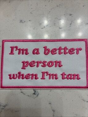 Pink & White Embroidered Statement Patch - "I'm a better person when I'm tan"